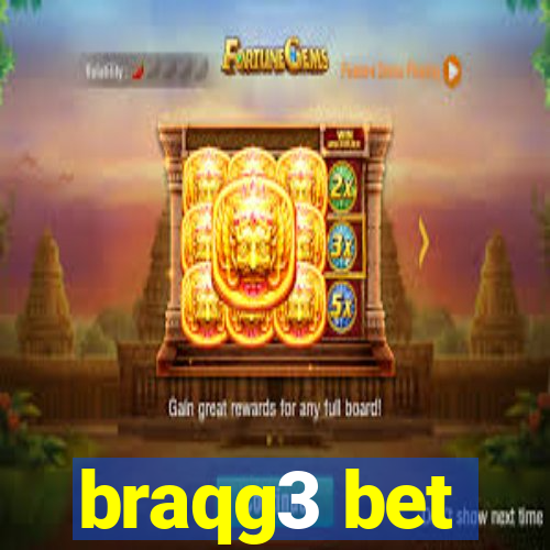 braqg3 bet